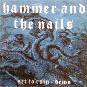 Hammer And The Nails - Set To Ruin Demo mp3 album