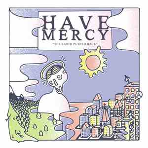 Have Mercy  - The Earth Pushed Back mp3 album