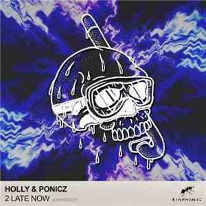 Holly  & Ponicz - 2 Late Now mp3 album