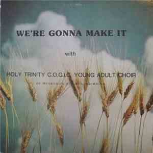 Holy Trinity C.O.G.I.C. Young Adult Choir - We're Gonna Make It mp3 album