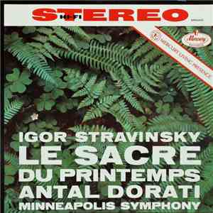 Igor Stravinsky, Antal Dorati, Minneapolis Symphony - Le Sacre Du Printemps (The Rite Of Spring) mp3 album