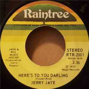 Jerry Jaye - Here's To You Darling / We Don't Love Anymore mp3 album
