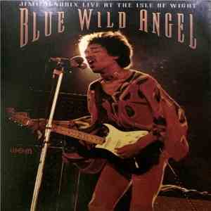 Jimi Hendrix - Blue Wild Angel: Jimi Hendrix Live At The Isle Of Wight mp3 album