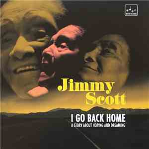 Jimmy Scott - I Go Back Home - A Story About Hoping And Dreaming mp3 album