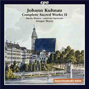Johann Kuhnau – Opella Musica, Camerata Lipsiensis, Gregor Meyer  - Complete Sacred Works II mp3 album