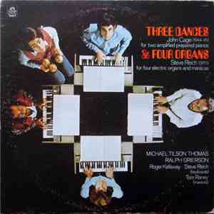 John Cage / Steve Reich / Michael Tilson Thomas / Ralph Grierson - Three Dances & Four Organs mp3 album