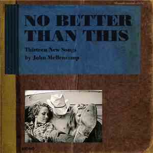 John Mellencamp - No Better Than This mp3 album