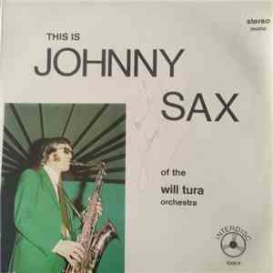 Johnny Sax  - This Is Johnny Sax Of The Will Tura Orchestra mp3 album