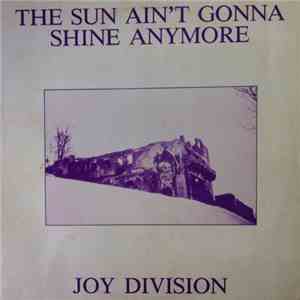 Joy Division - The Sun Ain't Gonna Shine Anymore mp3 album