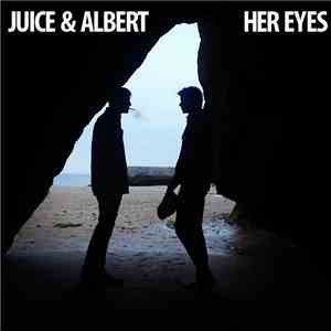 Juice & Albert - Her Eyes mp3 album