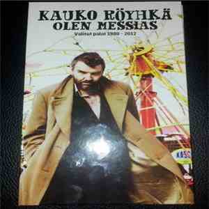 Kauko Röyhkä - Olen Messias - Valitut Palat 1980-2012 mp3 album