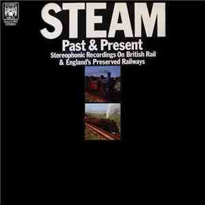 Kenneth Granville Attwood - Steam Past & Present (Stereophonic Recordings On British Rail & England's Preserved Railways) mp3 album