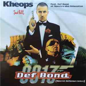 Kheops feat Def Bond & Spectre  a.k.a. Akhenaton - Def Bond (Secret Défense Remix) mp3 album
