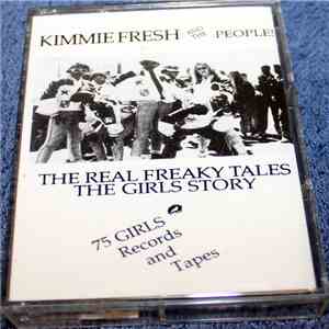 Kimmie Fresh And The People - The Real Freaky Tales, The Girls Story mp3 album