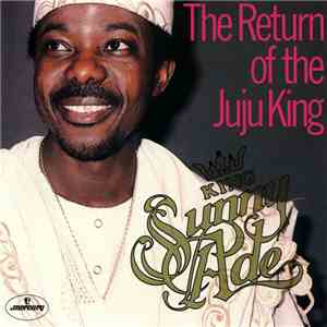 King Sunny Ade - The Return Of The Juju King mp3 album