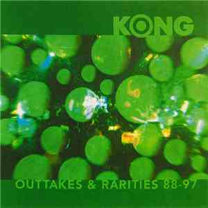Kong - Outtakes & Rarities 1988 - 1997 mp3 album