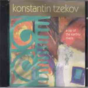 Konstantin Tzekov - A Sip Of The Earthly Rivers mp3 album