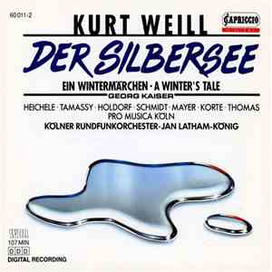 Kurt Weill - Heichele, Tamassy, Holdorf, Schmidt, Mayer, Korte, Thomas - Pro Musica Köln, Kölner Rundfunkorchester, Jan Latham-König - Der Silbersee: Ein Wintermärchen/A Winter's Tale mp3 album