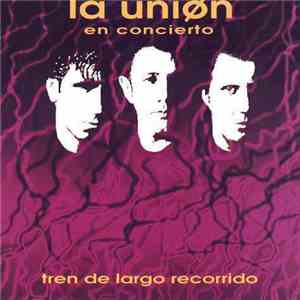 La Uniøn - En Concierto - Tren De Largo Recorrido mp3 album