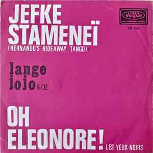 Lange Jojo & Cie - Jefke Stameneï (Hernando's Hideaway Tango) / Oh Eleonore! (Les Yeux Noirs) mp3 album
