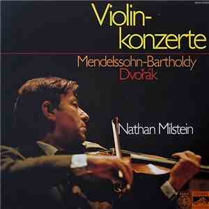 Leon Barzin, Dvorak - Nathan Milstein, Rafael Frühbeck De Burgos, Das Philharmonia Orchester London, Das Neue Philharmonia Orchester London, Felix Mendelssohn-Bartholdy - Violinkonzerte mp3 album