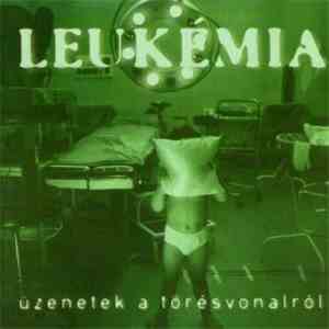 Leukémia - Üzenetek A Törésvonalról mp3 album