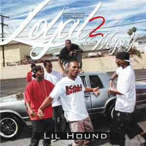 Lil Hound - Loyal 2 Myself mp3 album