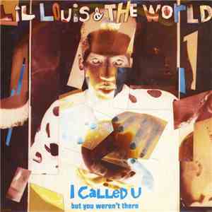 Lil Louis & The World - I Called U (But You Weren't There) mp3 album
