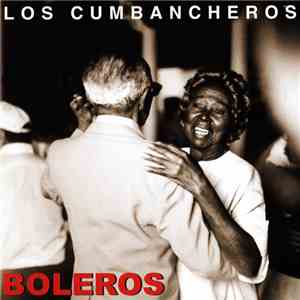 Los Cumbancheros - Boleros Y Sones mp3 album