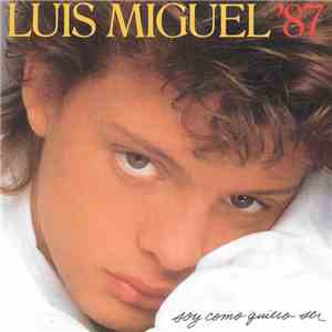 Luis Miguel '87 - Soy Como Quiero Ser mp3 album