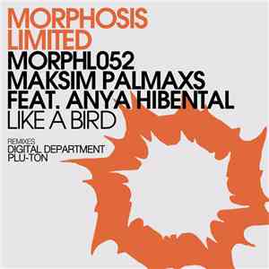Maksim Palmaxs Feat. Anya Hibental - Like A Bird mp3 album
