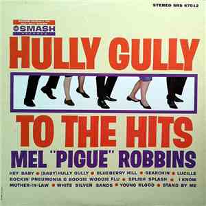 Mel "Pigue" Robbins With The Merry Melody Singers - Hully Gully To The Hits mp3 album