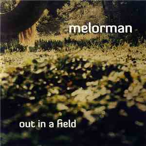 Melorman - Out In A Field mp3 album