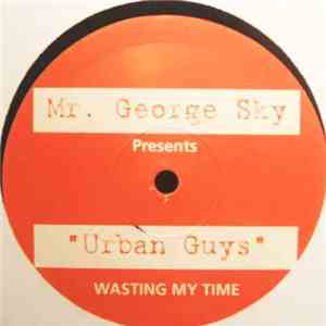 Mr. George Sky Presents Urban Guys - Wasting My Time mp3 album