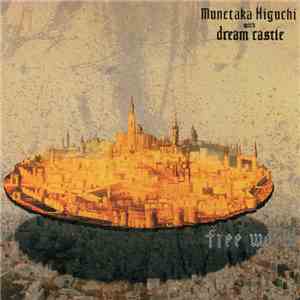 Munetaka Higuchi With Dream Castle - Free World mp3 album