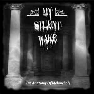 My Silent Wake - The Anatomy Of Melancholy mp3 album