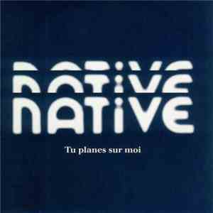Native  - Tu Planes Sur Moi mp3 album