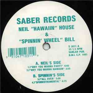 Neil "Hawaiin" House & "Spinnin' Wheel" Bill - Why You Wanna Party / All Over mp3 album