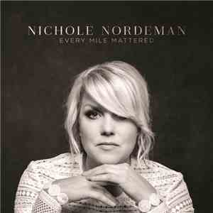 Nichole Nordeman - Every Mile Mattered mp3 album