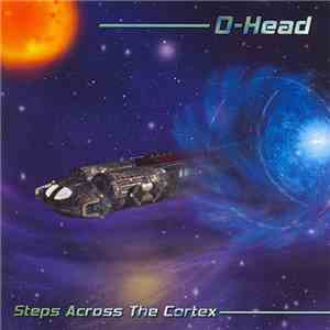 O-Head - Steps Across The Cortex mp3 album