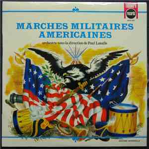 Orchestre Sous La Direction De Paul Lavalle - Marches Militaires Américaines mp3 album