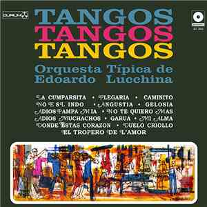 Orquesta Típica De Edoardo Lucchina - Tangos Tangos Tangos mp3 album