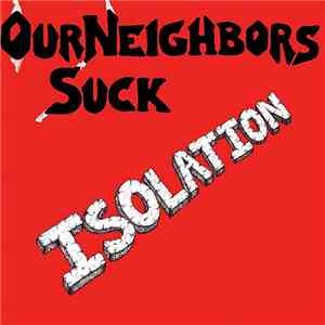 Our Neighbors Suck - Isolation mp3 album