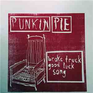 Punkin Pie - Broke Truck Good Luck Song mp3 album