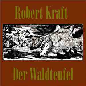 Robert Kraft  - Der Waldteufel mp3 album