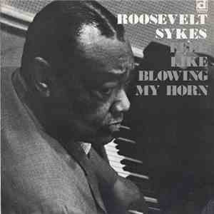 Roosevelt Sykes - Feel Like Blowing My Horn mp3 album