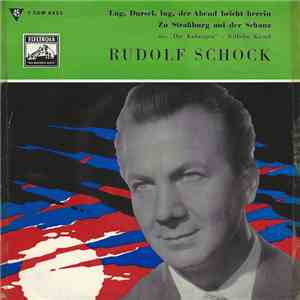 Rudolf Schock, Wilhelm Kienzl - Lug, Dursel, Lug, Der Abend Bricht Herein / Zu Straßburg Auf Der Schanz mp3 album