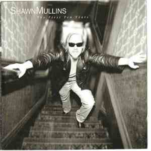 Shawn Mullins - The First Ten Years mp3 album