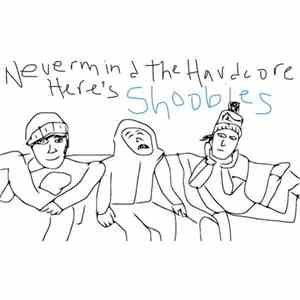 Shoobies  - Nevermind the Hardcore, Here's Shoobies mp3 album