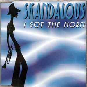 Skandalous - I Got The Horn mp3 album